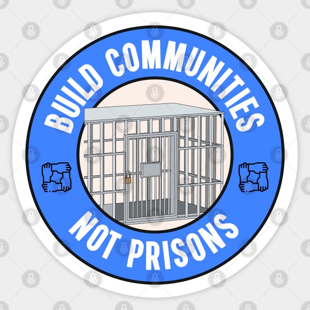 Build Communities Not Prisons Sticker by Football from the Left